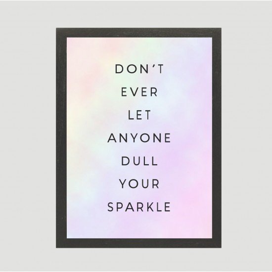 Dont Dull Your Sparkle Frame