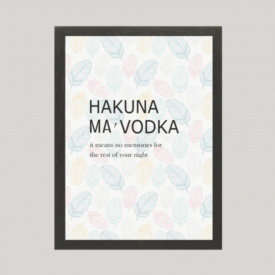 Hakuna Ma Vodka Frame